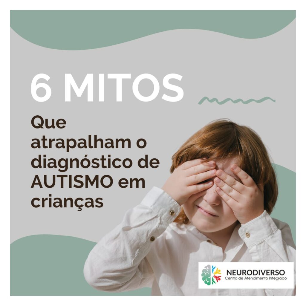 6 Mitos Que Atrapalham O Diagnóstico De Autismo Em Crianças | Neurodiverso